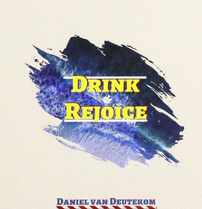 Daniel Deutekom - Drink & Rejoice