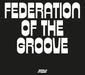 Federation Of The Groove (180Gr./Gatefold
