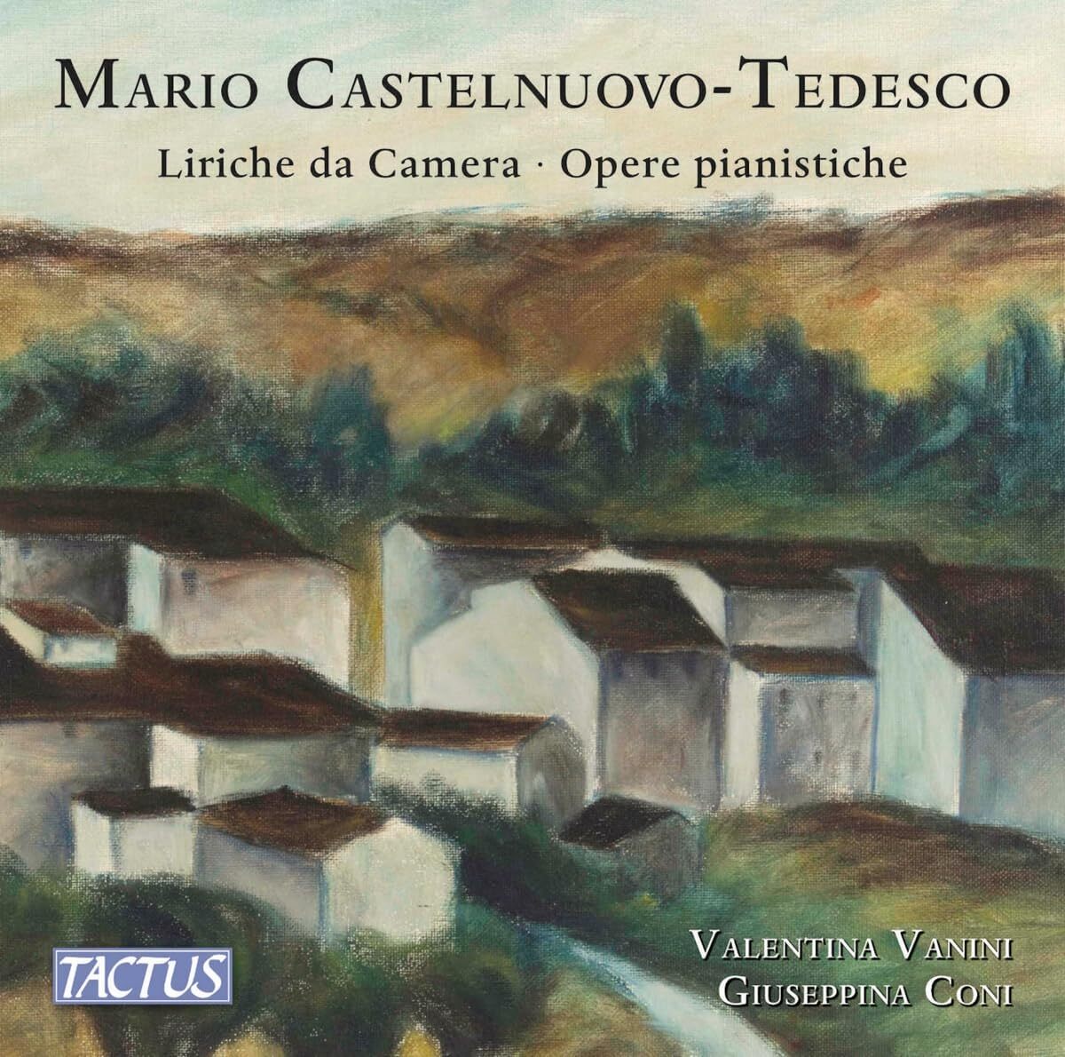 Mario Castelnuovo-Tedesco: Liriche Da Camera/Opere Pianistiche: Art Songs/Piano Works