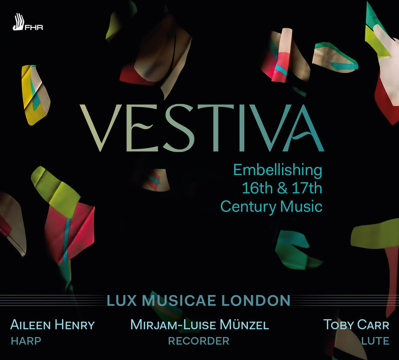 Lux Musicae London: Vestiva: Embellishing 16th & 17th Century Music