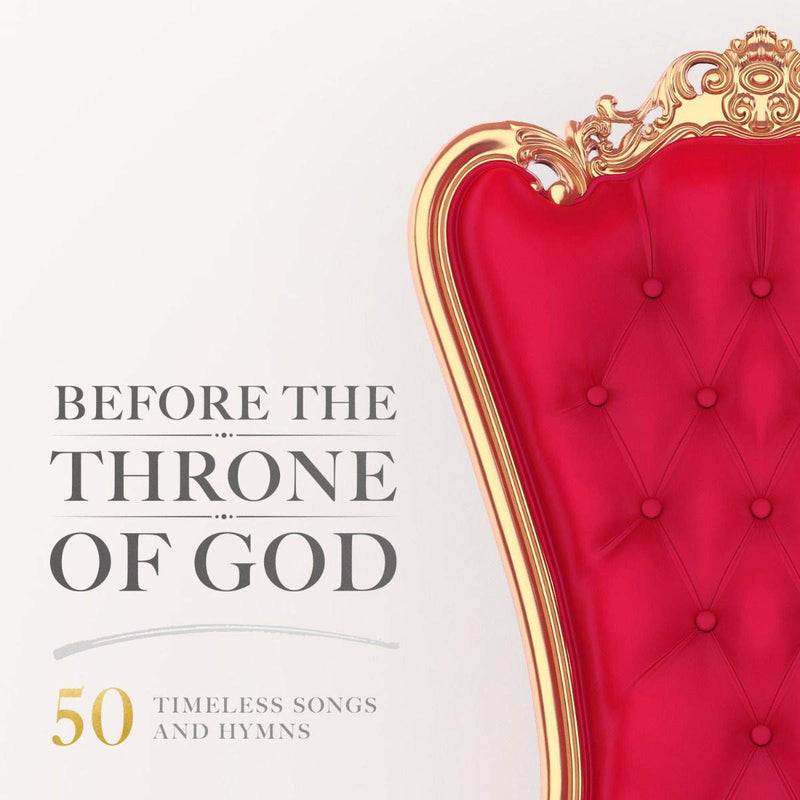Before The Throne Of God - 50 Timeless Songs And Hymns