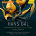 Hans Gál: Concertinos for Violin/cello/piano/String Serenade