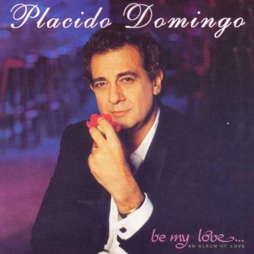 Placido Domingo - Be My Love