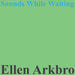Ellen Arkbro: Sounds While Waiting