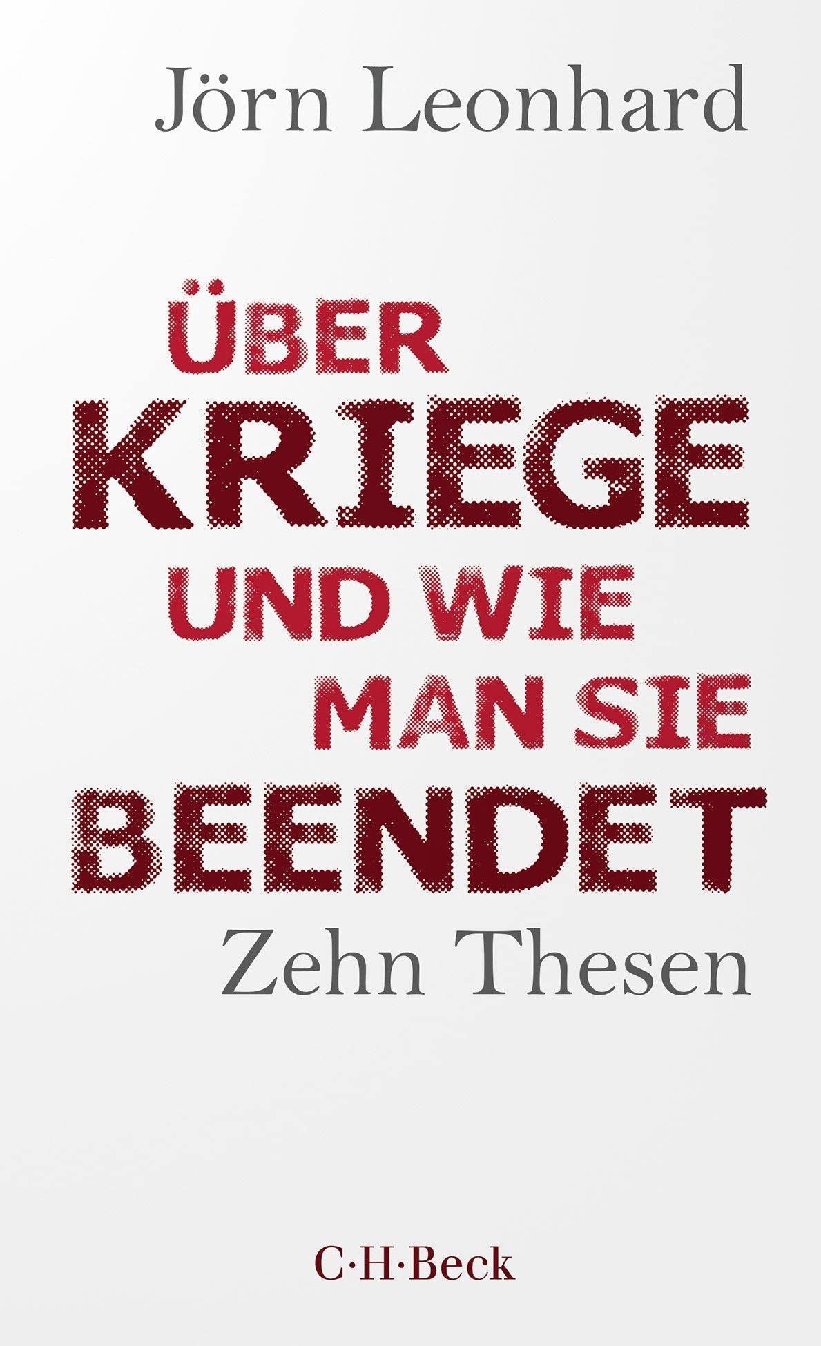 Über Kriege und wie man sie beendet: Zehn Thesen (Beck Paperback)