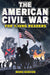 The American Civil War for Young Readers: The Greatest Battles and Most Heroic Events of the American Civil War (War History for Kids