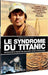 Le syndrome du titanic
