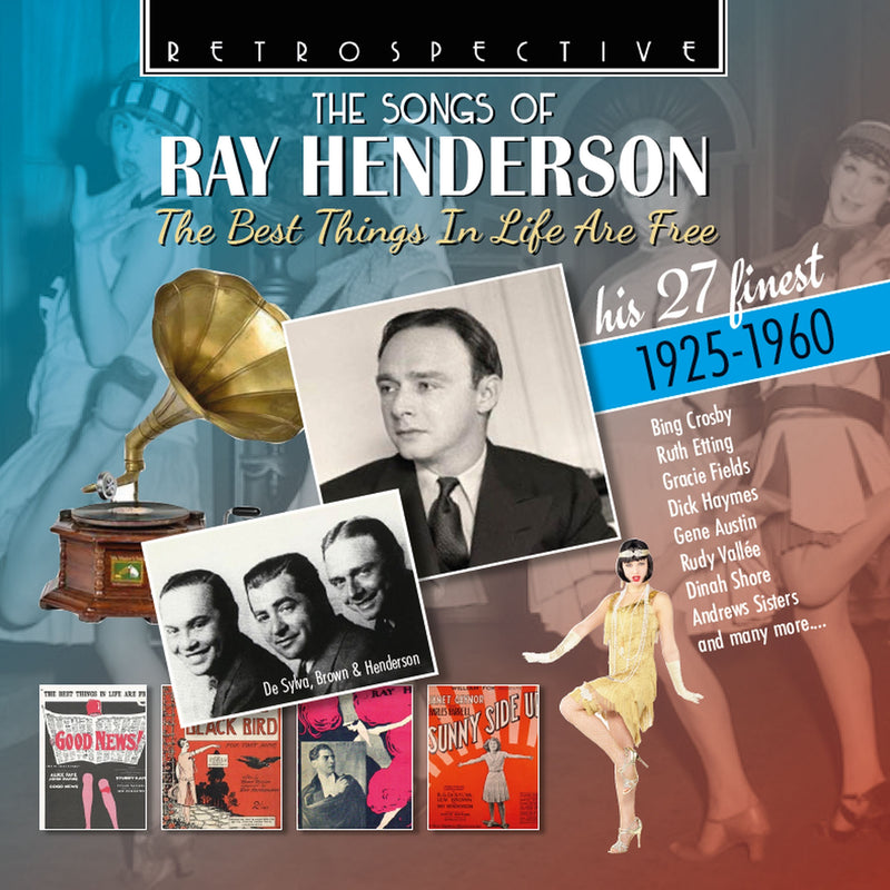 The Songs of Ray Henderson: The Best Things in Life Are Free: His 27 Finest 1925-1960