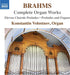 Brahms: Complete Organ Works: Eleven Chorale Preludes/Preludes and Fugues