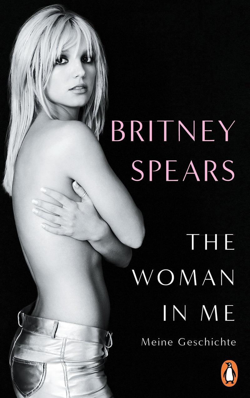 The Woman in Me: Meine Geschichte - (deutsche Ausgabe) Der Nr.1 SPIEGEL-Bestseller