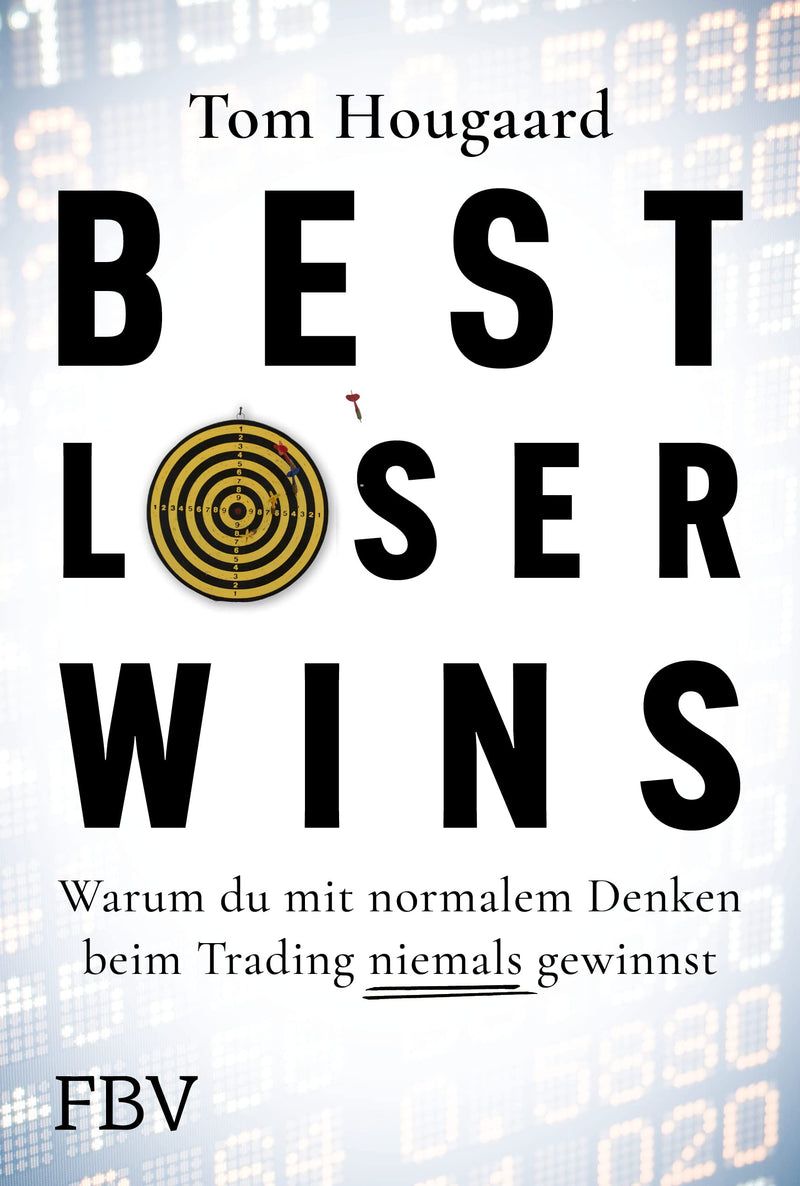 Best Loser Wins: Wie man mit einem außergewöhnlichen Denkansatz außergewöhnlich hohe Gewinne erzielt