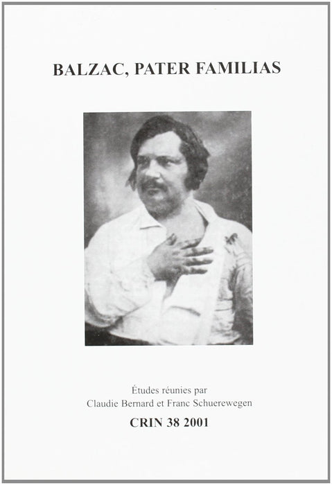 Balzac, pater familias: 38 (C.R.I.N.: Cahiers de recherche des instituts néerlandais de langue et de littérature française