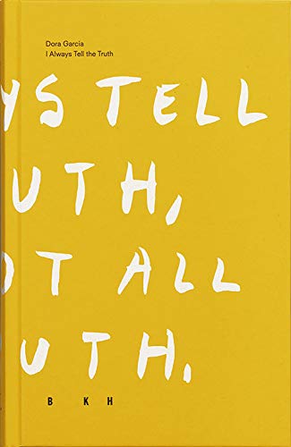 Dora Garcia - I Always Tell The Truth