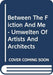Between The Fiction And Me - Umwelten Of Artists And Architects