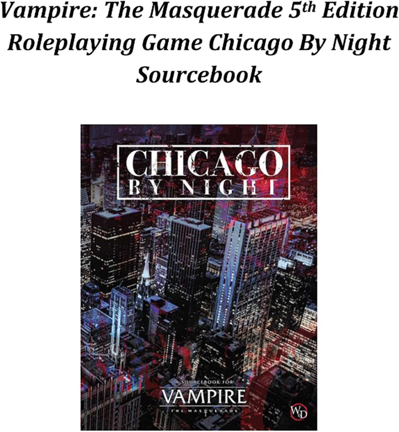 Renegade Game Studios Vampire: The Masquerade 5th Edition Roleplaying Game Chicago by Night Sourcebook