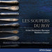 Blamont/Delalande/Destouches/Francoeur/Rameau: Les Soupers Du Roy