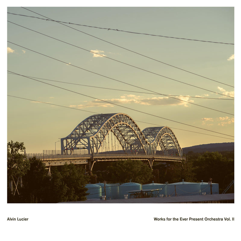 Alvin Lucier: Works for the Ever Present Orchestra - Volume 2