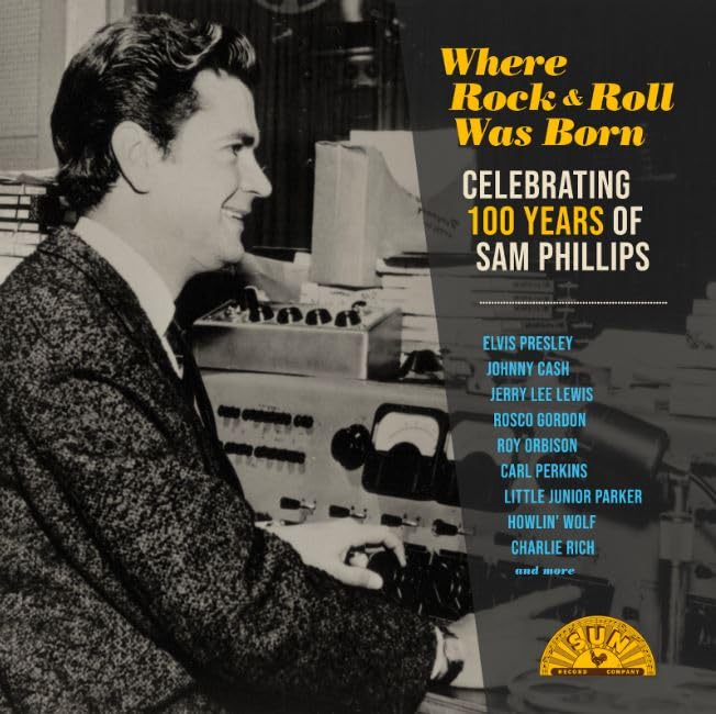 Where Rock 'n' Roll Was Born: Celebrating 100 Years of Sam Phillips (V arious Artists