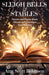 Sleigh Bells & Stables - Stories and Poems about Advent and Christmas for Children