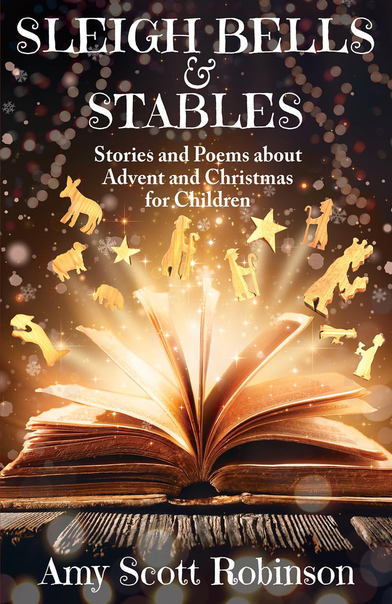 Sleigh Bells & Stables - Stories and Poems about Advent and Christmas for Children