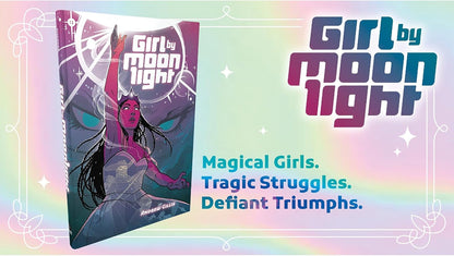 Girl by Moonlight -RPG Hardcover Book, Forged in The Dark System, Magical Girls, Tragic Struggles, Defiant Triumphs, Multi-Genre