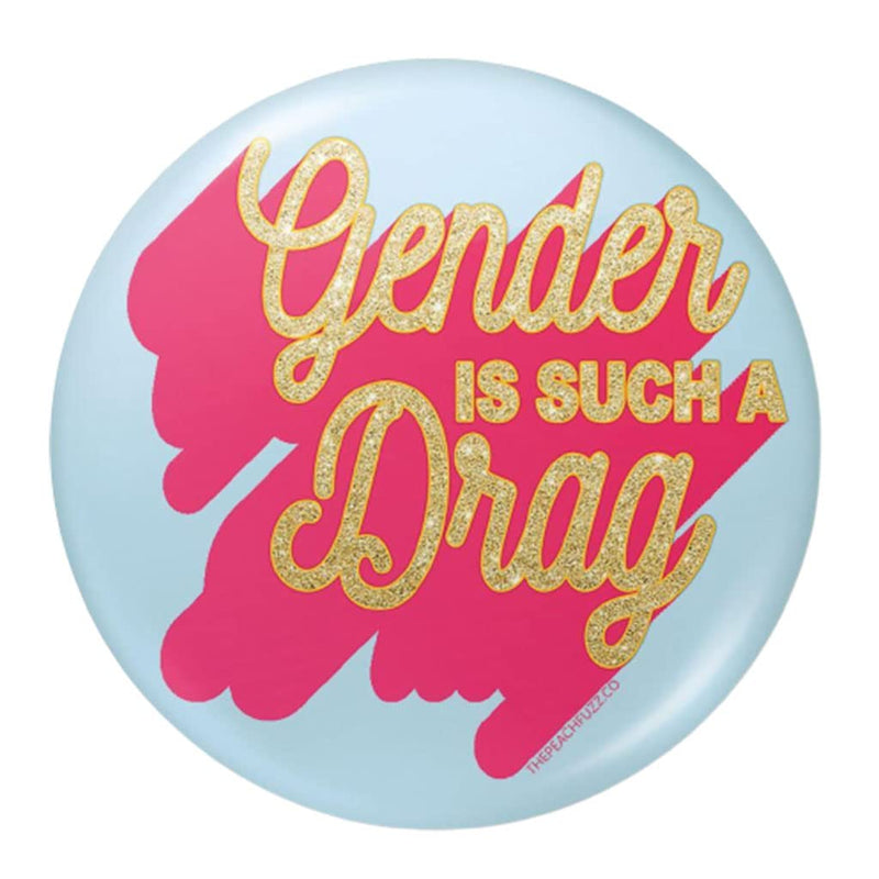 The Peach Fuzz Gender Is Such A Drag Badge One Size Blue/Pink/Gold