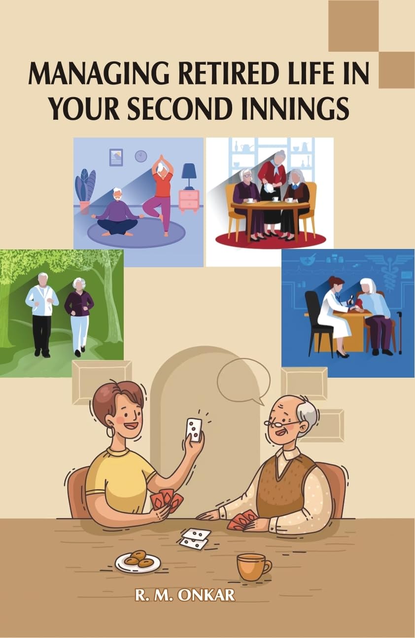 Managing Retired Life in Your Second Innings
