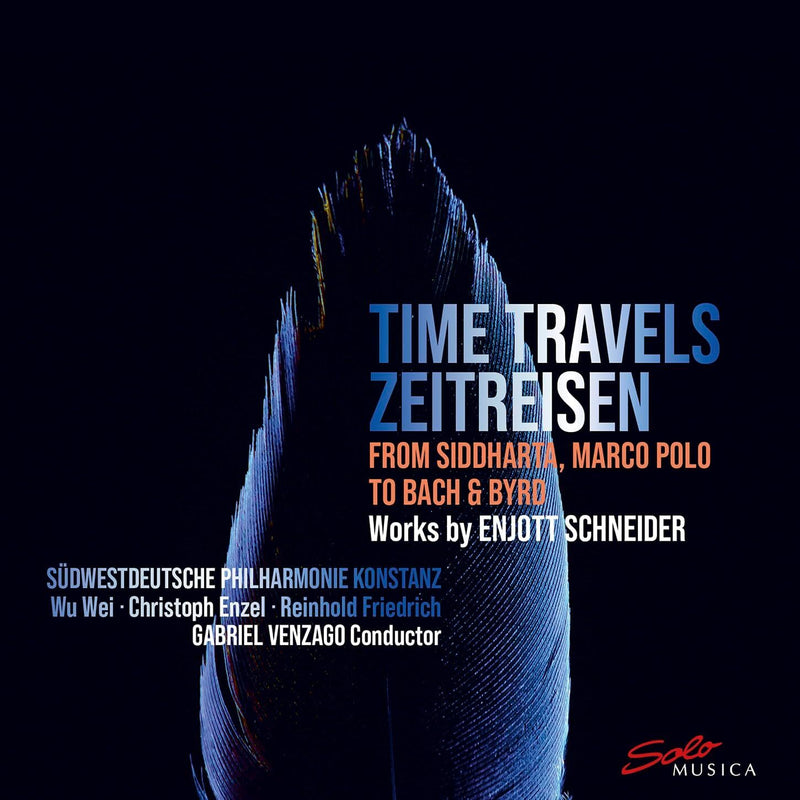 Time Travels: Works By Enjott Schneider: From Siddharta, Marco-Polo to Bach & Byrd