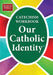 Our Catholic Identity, Catechism Workbook - Adult/Ungraded