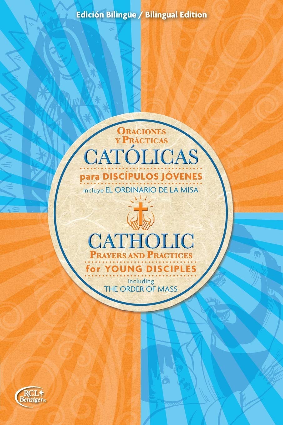 Catolicas Oraciones Y Practicas Para Discipulos Jovenes: Incluye El Ordinario De La Misa/Catholic Prayers And Practices