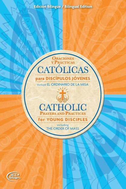 Catolicas Oraciones Y Practicas Para Discipulos Jovenes: Incluye El Ordinario De La Misa/Catholic Prayers And Practices