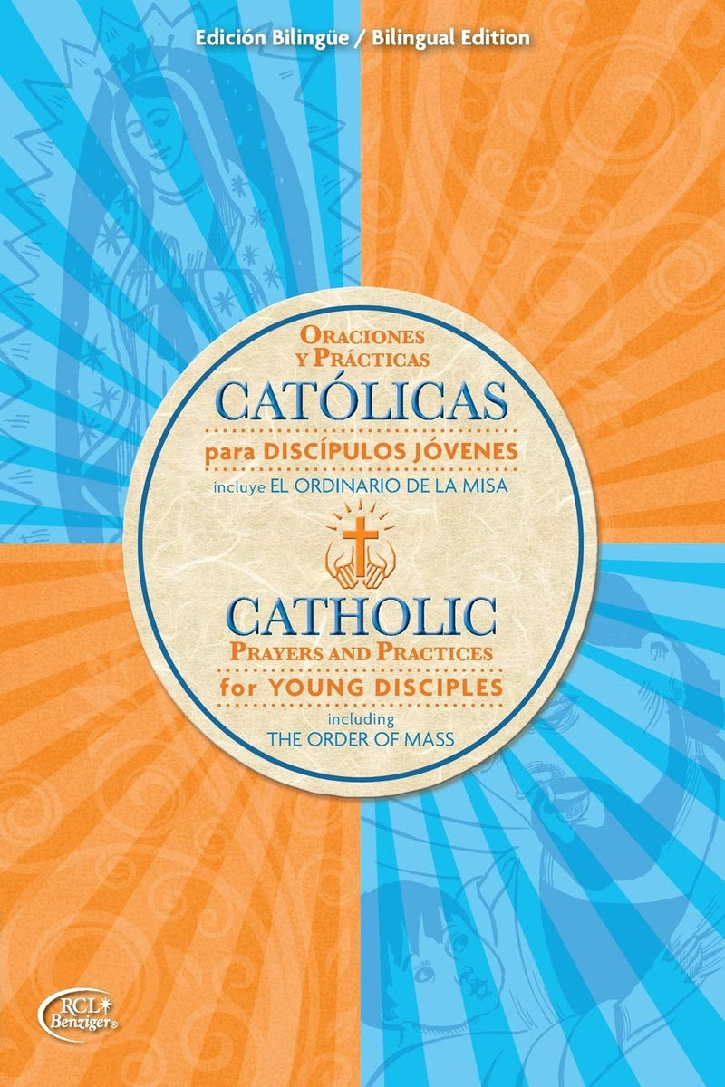 Catolicas Oraciones Y Practicas Para Discipulos Jovenes: Incluye El Ordinario De La Misa/Catholic Prayers And Practices