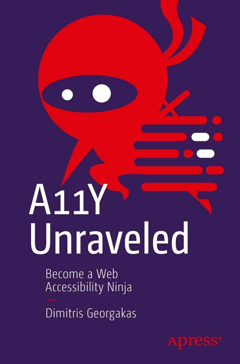 A11Y Unraveled : Become A Web Accessibility Ninja