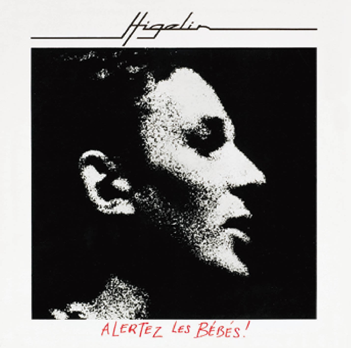 Higelin - Alertez Les Bebes