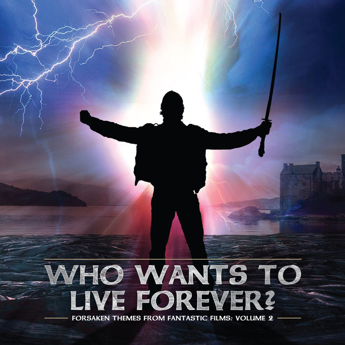Who Wants to Live Forever? Forsaken Themes from Fantastic Films - Volume 2
