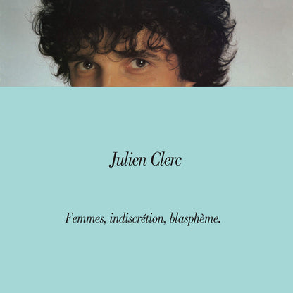 Julien Clerc - Femmes, Indiscretion, Blaspheme