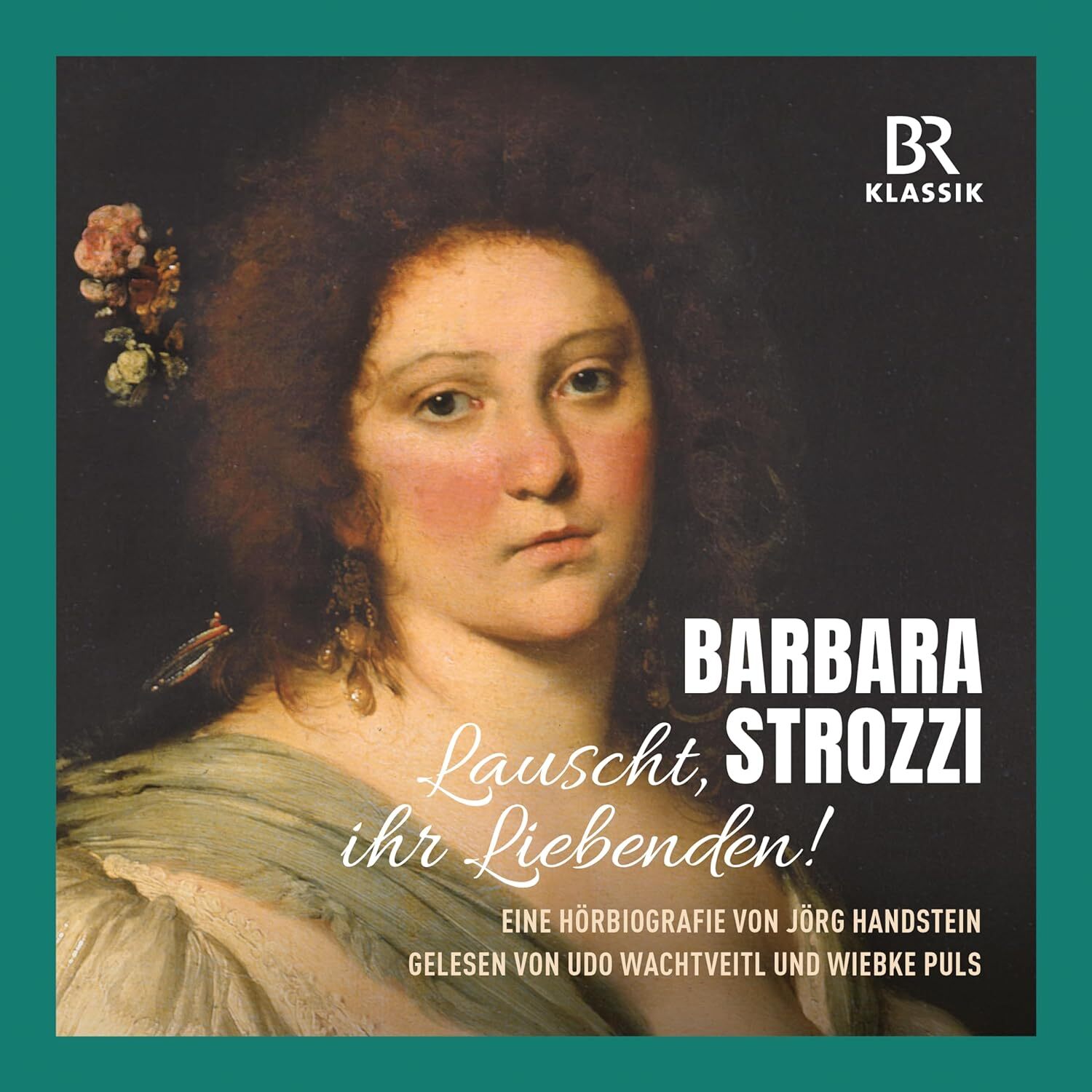 Barbara Strozzi: Lauscht, Ihr Liebenden!