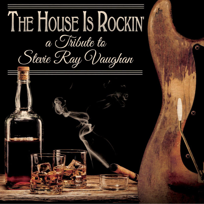 The House Is Rockin': A Tribute to Stevie Ray Vaughan