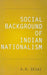 Social Background of Indian Nationalism