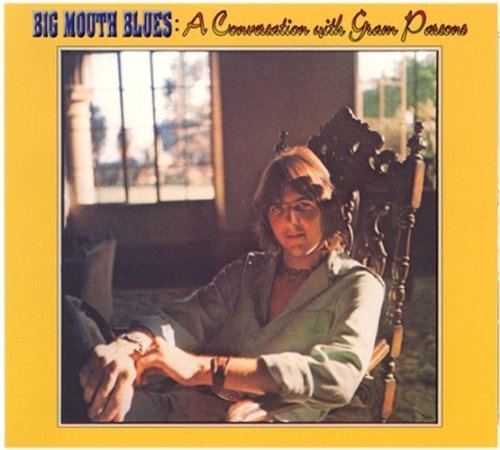 Big Mouth Blues: A Conversation With Gram Parsons