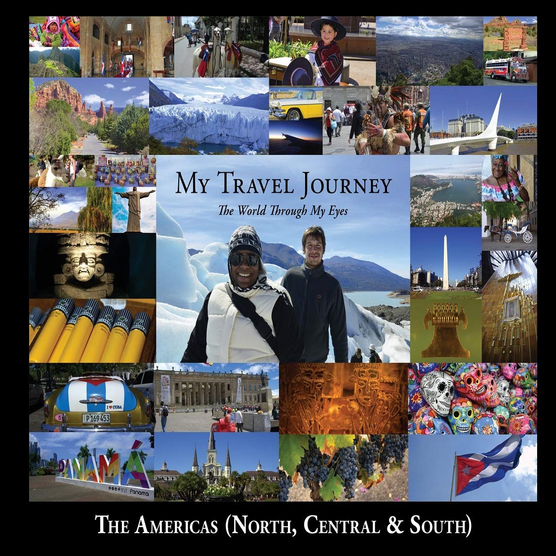 My Travel Journey - The World Through My Eyes: The Americas (North, Central & South) (1