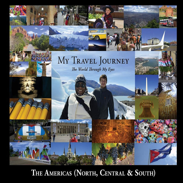 My Travel Journey - The World Through My Eyes: The Americas (North, Central & South) (1