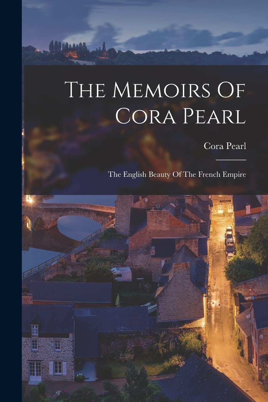 The Memoirs Of Cora Pearl
