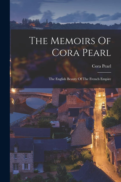 The Memoirs Of Cora Pearl