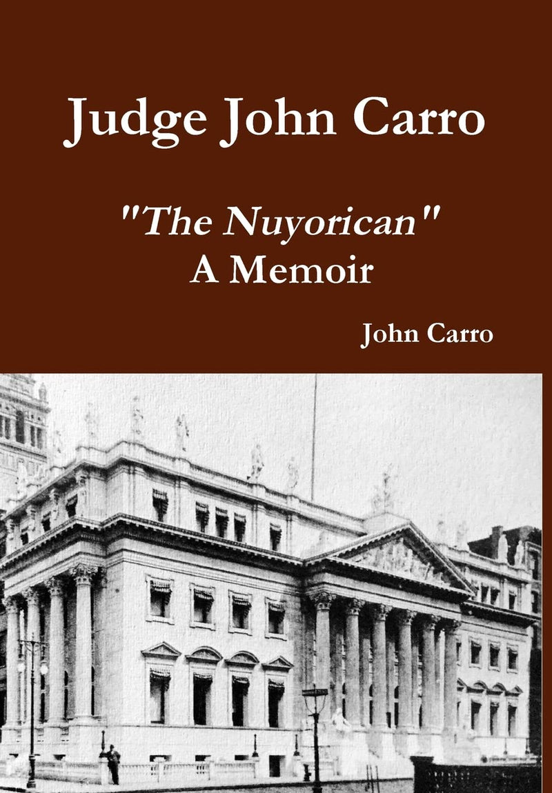 Judge John Carro - "The Nuyorican" - A Memoir