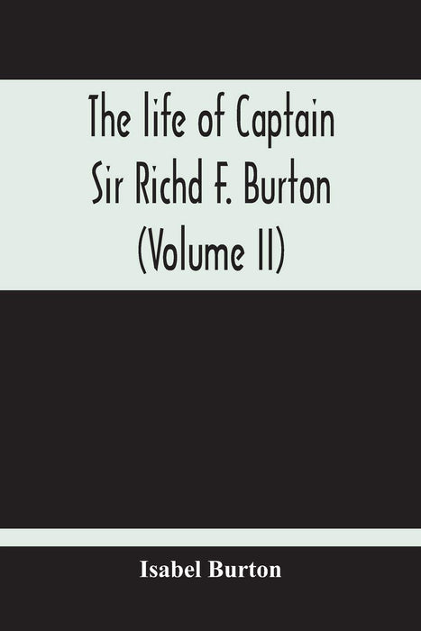 The Life Of Captain Sir Richd F. Burton (Volume Ii