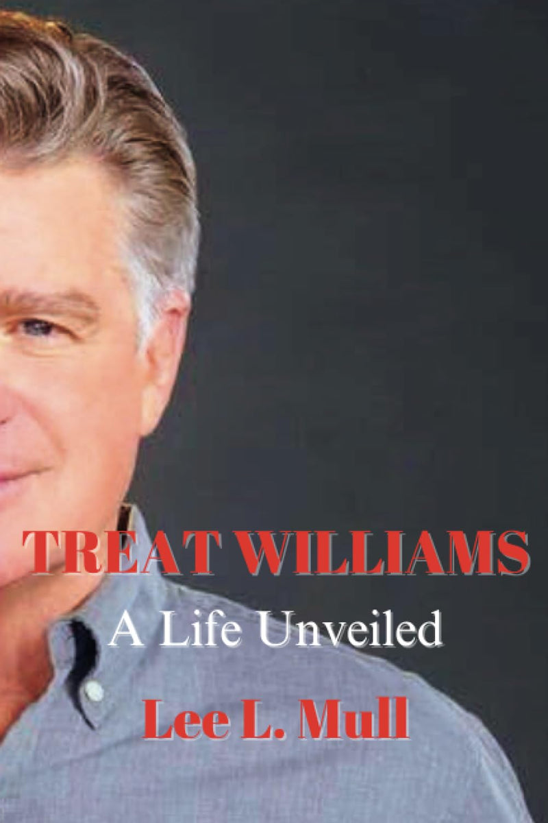 TREAT WILLIAMS: A Life Unveiled (The Celebrity Icons: The Stars Who Will Never Be Forgotten