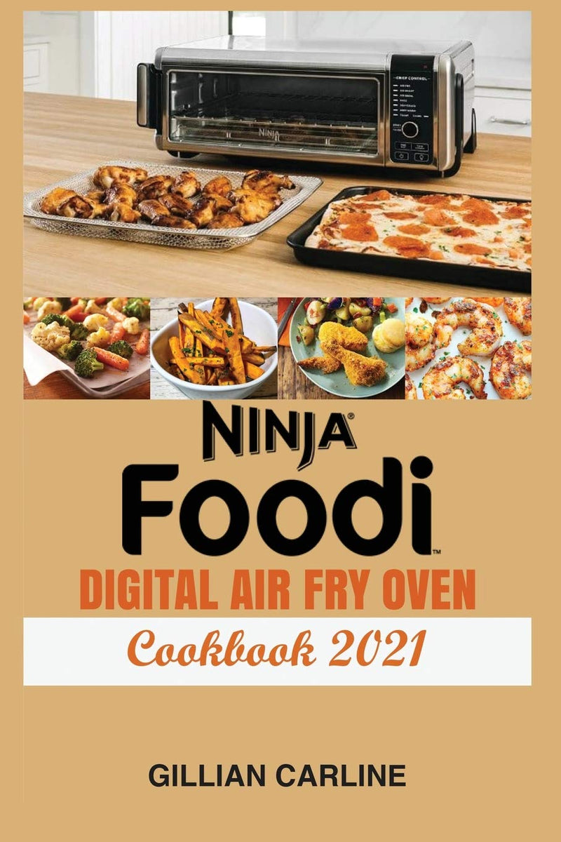 Ninja Foodi Digital Air Fry Oven Cookbook 2021