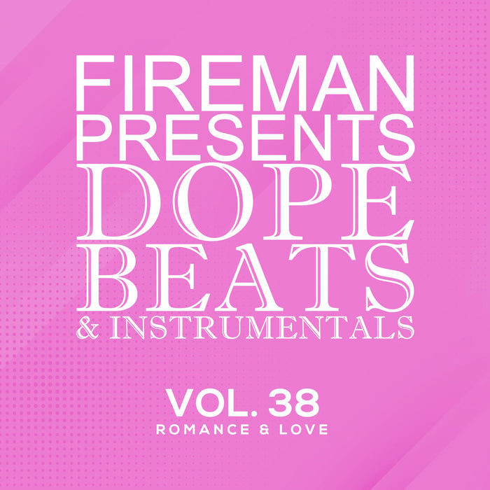 Fireman Presents: Dope Beats & Instrumentals Vol.38 Romance & Love