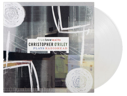 True Love Waits: Christopher O'Riley Plays Radiohead